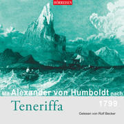 Mit Alexander von Humboldt nach Teneriffa - 1799