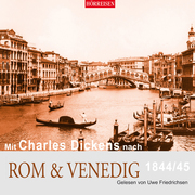 Mit Charles Dickens nach Rom & Venedig - 1844