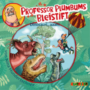 Professor Plumbums Bleistift - Dinosauri...aaah!