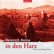 Mit Heinrich Heine in den Harz - 1824