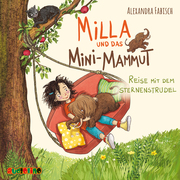 Milla und das Mini-Mammut - Reise mit dem Sternenstrudel