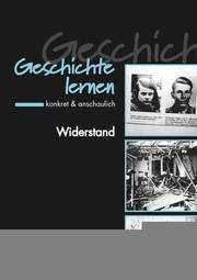 Geschichte lernen - konkret & anschaulich: Widerstand - Cover