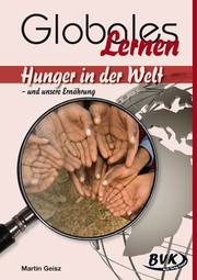 Hunger in der Welt - und unsere Ernährung