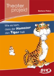Theaterprojekt: Wie es kam, dass der Hamster den Tiger fraß