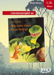 Literaturprojekt zu: Hans Wilhelm 'Wie man einen Dino besiegt' - Cover