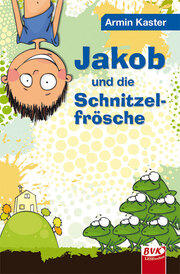 Jakob und die Schnitzelfrösche - Cover