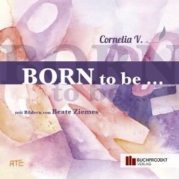 Born to be ...