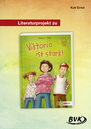 Literaturprojekt zu 'Viktoria ist stark!' von Kolloch/Zöller