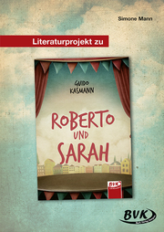 Literaturprojekt zu 'Roberto und Sarah' von Guido Kasmann - Cover