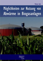 Möglichkeiten zur Nutzung von Abwärme in Biogasanlagen
