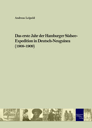 Das erste Jahr der Hamburger Südsee-Expedition in Deutsch-Neuguinea (1908-1909)
