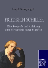 Friedrich Schiller - Eine Biografie und Anleitung zum Verständnis seiner Schrift - Cover