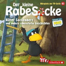 Der kleine Rabe Socke - Ritter Sockenherz und andere rabenstarke Geschichten