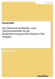 Die Arbeitszeit im Wandel - neue Arbeitszeitmodelle für die Kundenbetreuung im Bertelsmann Club Stuttgart