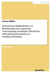 Absentismus, Möglichkeiten zur Reduzierung; eine empirische Untersuchung am Beispiel öffentlicher Nahverkehrsunternehmen in Nordrhein-Westfalen - Cover