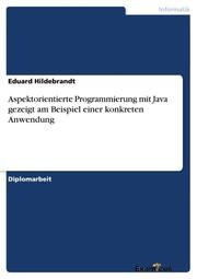Aspektorientierte Programmierung mit Java gezeigt am Beispiel einer konkreten Anwendung