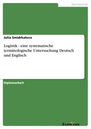 Logistik - eine systematische terminologische Untersuchung Deutsch und Englisch
