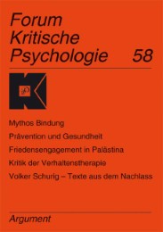 Forum Kritische Psychologie / Mythos Bindung; Prävention und Gesundheit; Friedensengagement in Palästina; Kritik der Verhaltenstherapie; Volker Schurig - Texte aus dem Nachlass