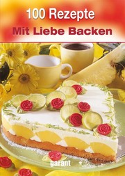 100 Rezepte - Mit Liebe Backen - Cover