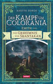 Der Kampf um Colorania - Emith und das Geheimnis von Shantakan