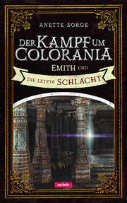 Der Kampf um Colorania - Emith und die letzte Schlacht - Cover