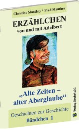 ERZÄHLCHEN von und mit Adelbert: 'Alte Zeiten - alter Aberglaube'