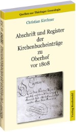Abschrift und Register der Kirchenbucheinträge zu Oberhof vor 1808