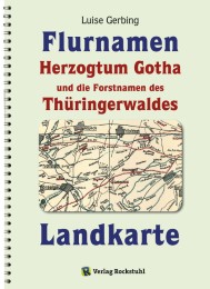 KARTE der Flurnamen des Herzogtums Gotha und die Forstnamen des Thüringerwaldes zwischen der Weinstraße im Westen und der Schorte (Schleuse) im Osten 2