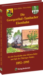 Die Georgenthal-Tambacher Eisenbahn 1892-1995