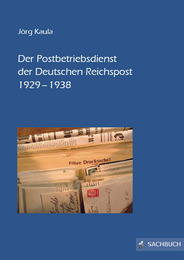 Der Postbetriebsdienst der Deutschen Reichspost 1929-1938