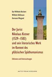 Der Jurist Nikolaus Kistner (Cisnerus), 1529-1583, und sein literarisches Werk im Kontext des pfälzischen Späthumanismus - Cover