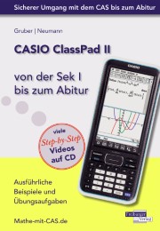 CASIO ClassPad II von der Sek I bis zum Abitur - Ausführliche Beispiele und Übungsaufgaben