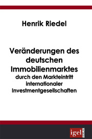 Veränderungen des deutschen Immobilienmarktes durch den Markteintritt internationaler Investmentgesellschaften