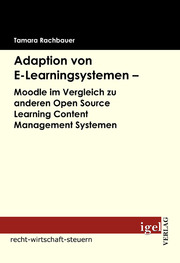 Adaption von E-Learningsystemen - Moodle im Vergleich zu anderen Open Source Learning Content Management Systemen