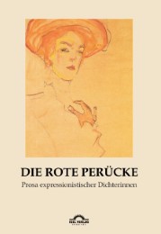 Die rote Perücke: Prosa expressionistischer Dichterinnen