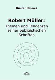 Robert Müller: Themen u. Tendenzen seiner publizistischen Schriften