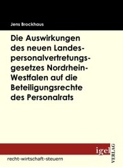 Die Auswirkungen des neuen Landespersonalvertretungsgesetzes Nordrhein-Westfalen auf die Beteiligungsrechte des Personalrats - Cover