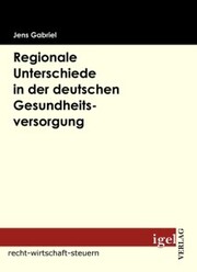 Regionale Unterschiede in der deutschen Gesundheitsversorgung - Cover