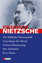 Die fröhliche Wissenschaft/Genealogie der Moral/Götzen-Dämmerung/Der Antichrist/Ecce homo - Cover