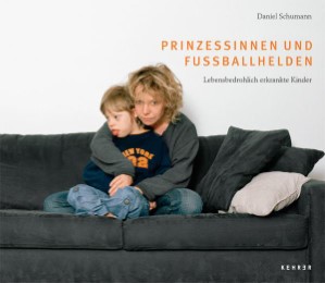 Prinzessinnen und Fußballhelden - Lebensbedrohlich erkrankte Kinder - Daniel Schumann