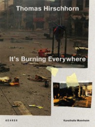 Thomas Hirschhorn - It's Burning Everywhere