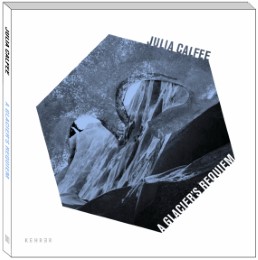 Julia Calfee - A Glacier's Requiem