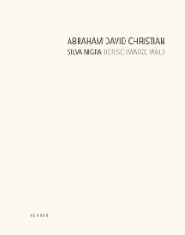 Abraham David Christian - Silva Nigra: Der Schwarze Wald