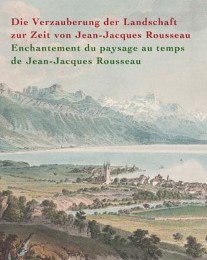 Die Verzauberung der Landschaft zur Zeit von Jean-Jacques Rousseau