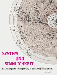 System und Sinnlichkeit. Die Sammlung Schering Stiftung.