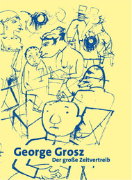 George Grosz - Der große Zeitvertreib