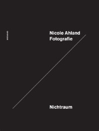 Nicole Ahland: Fotografie - Nichtraum