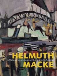Helmuth Macke im Dialog mit seinen expressionistischen Künstlerfreunden - Cover