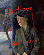 Berliner Realismus. Von Käthe Kollwitz bis Otto Dix. Sozialkritik - Satire - Revolution - Cover