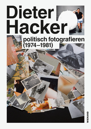 Dieter Hacker. Politsch fotografieren (1974-1981)